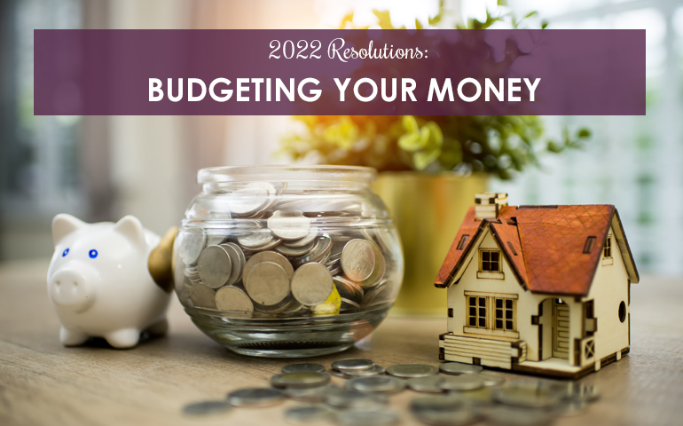 2022 Resolutions: Budgeting Your Money